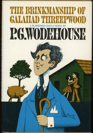 Item #22593 THE BRINKMANSHIP OF GALAHAD THREEPWOOD: A BLANDINGS CASTLE NOVEL. Wodehouse