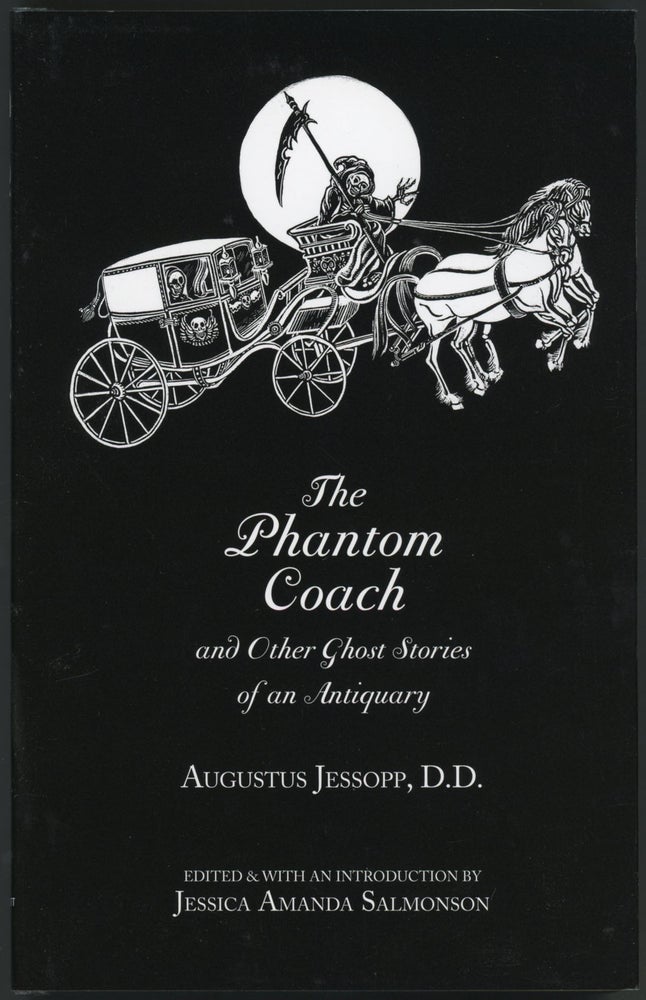 Item #22610 THE PHANTOM COACH AND OTHER GHOST STORIES OF AN ANTIQUARY ... Edited, with an Introduction by Jessica Amanda Salmonson. Augustus Jessopp.
