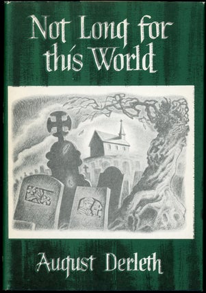 Item #22696 NOT LONG FOR THIS WORLD. August Derleth