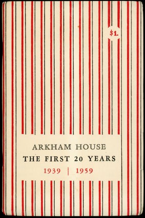 Item #22752 ARKHAM HOUSE: THE FIRST 20 YEARS 1939-1959. A HISTORY AND BIBLIOGRAPHY. August Derleth