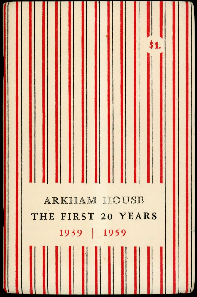 Item #22752 ARKHAM HOUSE: THE FIRST 20 YEARS 1939-1959. A HISTORY AND BIBLIOGRAPHY. August Derleth.