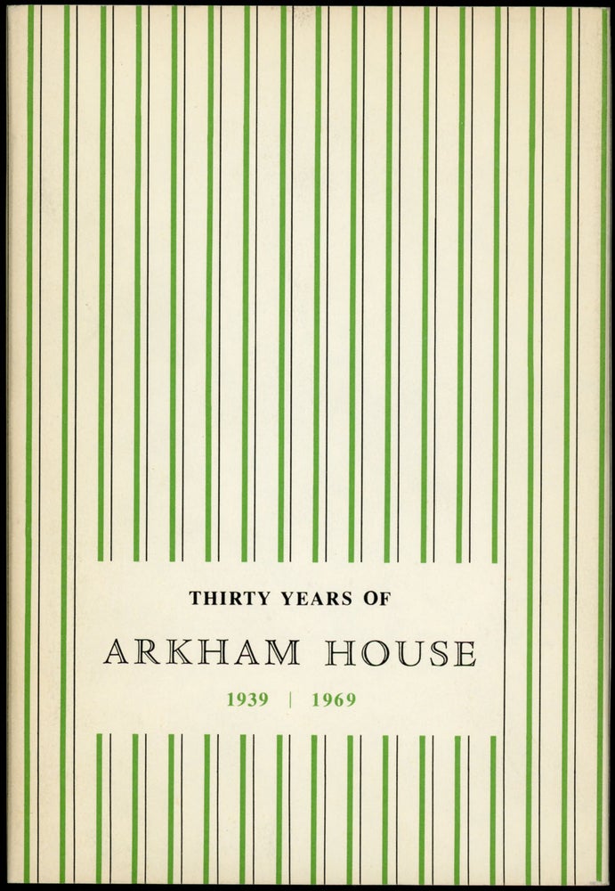 Item #22778 THIRTY YEARS OF ARKHAM HOUSE 1939-1969: A HISTORY AND BIBLIOGRAPHY. August Derleth.
