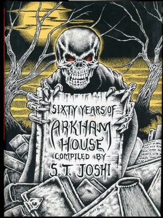 Item #22820 SIXTY YEARS OF ARKHAM HOUSE: A HISTORY AND BIBLIOGRAPHY. S. T Joshi