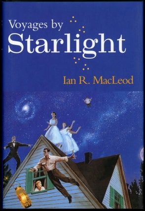 Item #22834 VOYAGES BY STARLIGHT. Ian R. MacLeod