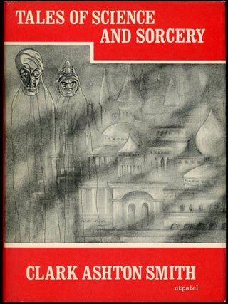 Item #22868 TALES OF SCIENCE AND SORCERY. Clark Ashton Smith