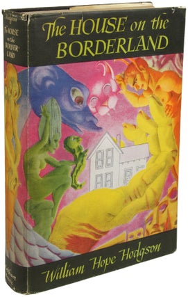 Item #22879 THE HOUSE ON THE BORDERLAND AND OTHER NOVELS. William Hope Hodgson