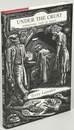 Item #22891 UNDER THE CRUST: SUPERNATURAL TALES OF BUXTON. Terry Lamsley