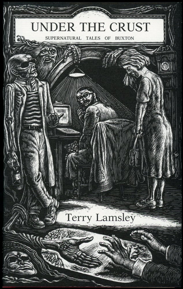 Item #22891 UNDER THE CRUST: SUPERNATURAL TALES OF BUXTON. Terry Lamsley.