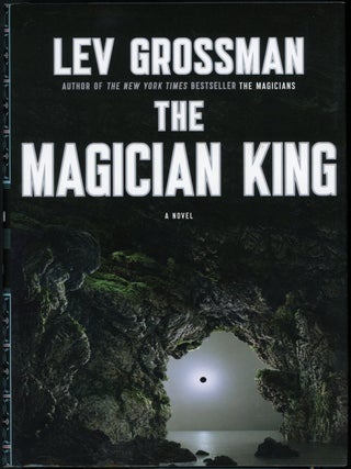 Item #22899 THE MAGICIAN KING. Lev Grossman