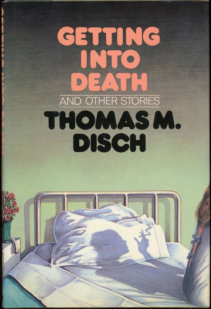 Item #22947 GETTING INTO DEATH AND OTHER STORIES. Thomas M. Disch.