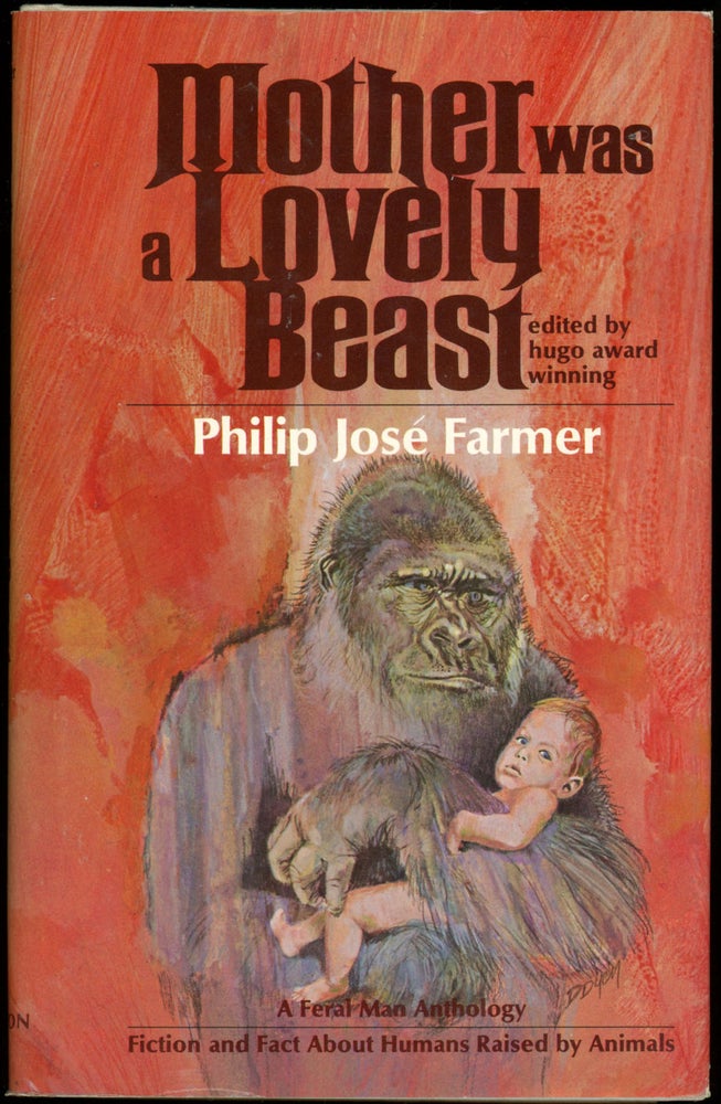 Item #22960 MOTHER WAS A LOVELY BEAST: A FERAL MAN ANTHOLOGY OF FICTION AND FACT ABOUT HUMANS RAISED BY ANIMALS. Philip José Farmer.