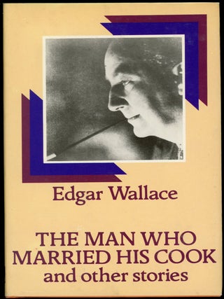 Item #22969 THE MAN WHO MARRIED HIS COOK AND OTHER STORIES. Edgar Wallace