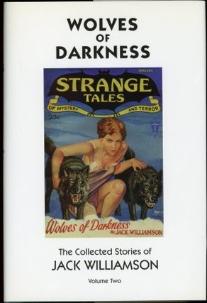 Item #23000 WOLVES OF DARKNESS: THE COLLECTED STORIES OF JACK WILLIAMSON VOLUME TWO. Jack...