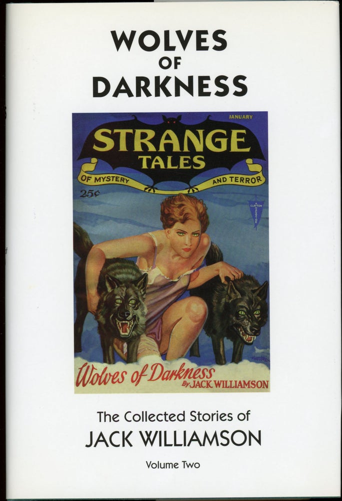 Item #23000 WOLVES OF DARKNESS: THE COLLECTED STORIES OF JACK WILLIAMSON VOLUME TWO. Jack Williamson, John Stewart Williamson.