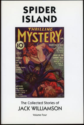 Item #23002 SPIDER ISLAND: THE COLLECTED STORIES OF JACK WILLIAMSON VOLUME FOUR. Jack Williamson,...