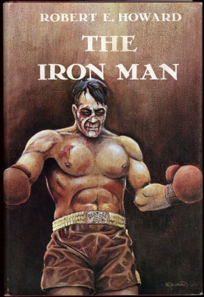 Item #23006 THE IRON MAN AND OTHER TALES OF THE RING. Robert E. Howard