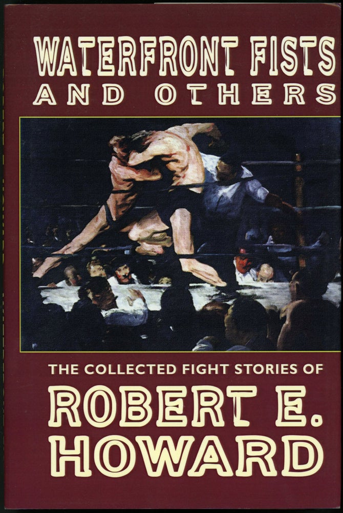 Item #23026 WATERFRONT FISTS AND OTHERS: THE COLLECTED FIGHT STORIES OF ROBERT E. HOWARD. Robert E. Howard.