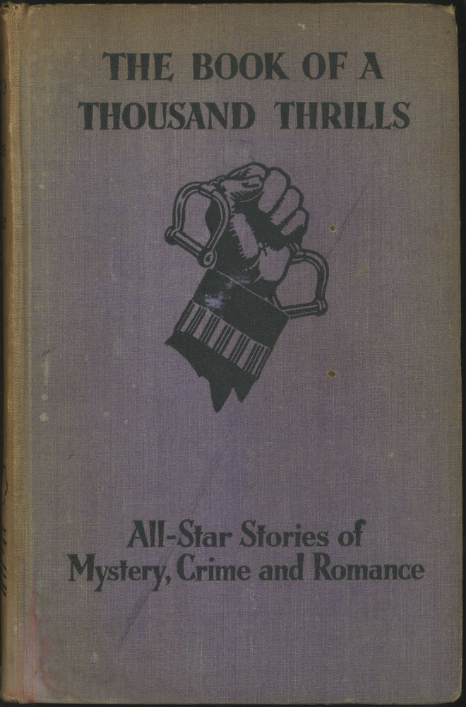 Item #23034 THE BOOK OF A THOUSAND THRILLS: ALL-STAR STORIES OF MYSTERY, CRIME AND ROMANCE. Anonymously Edited Anthology.