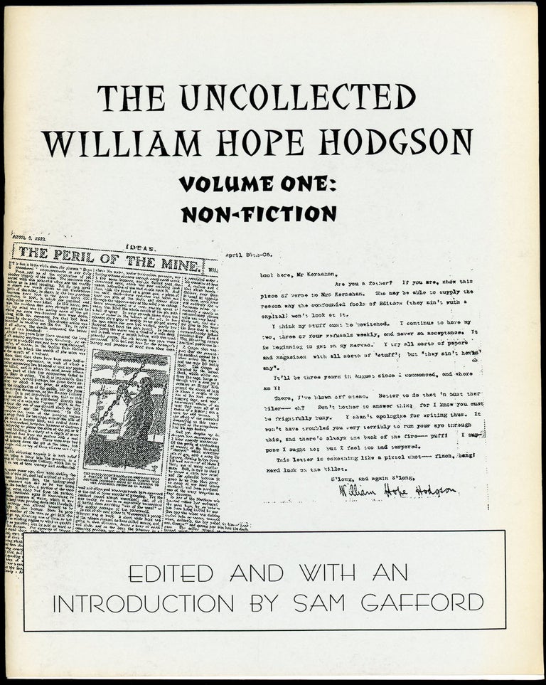 Item #23237 THE UNCOLLECTED WILLIAM HOPE HODGSON. VOLUME ONE: NON-FICTION. Edited and with an introduction by Sam Gafford. William Hope Hodgson.