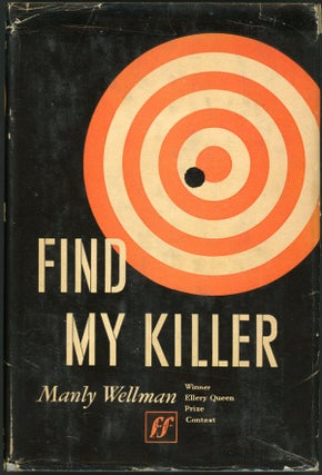 Item #23359 FIND MY KILLER. Manly Wellman, Wade