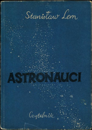 Item #23489 ASTRONAUCI. POWIESC FANTASTYCZNO-NAUKOWA. [The Astronauts]. Stanislaw Lem