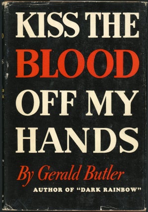 Item #23570 KISS THE BLOOD OFF MY HANDS. Gerald Butler
