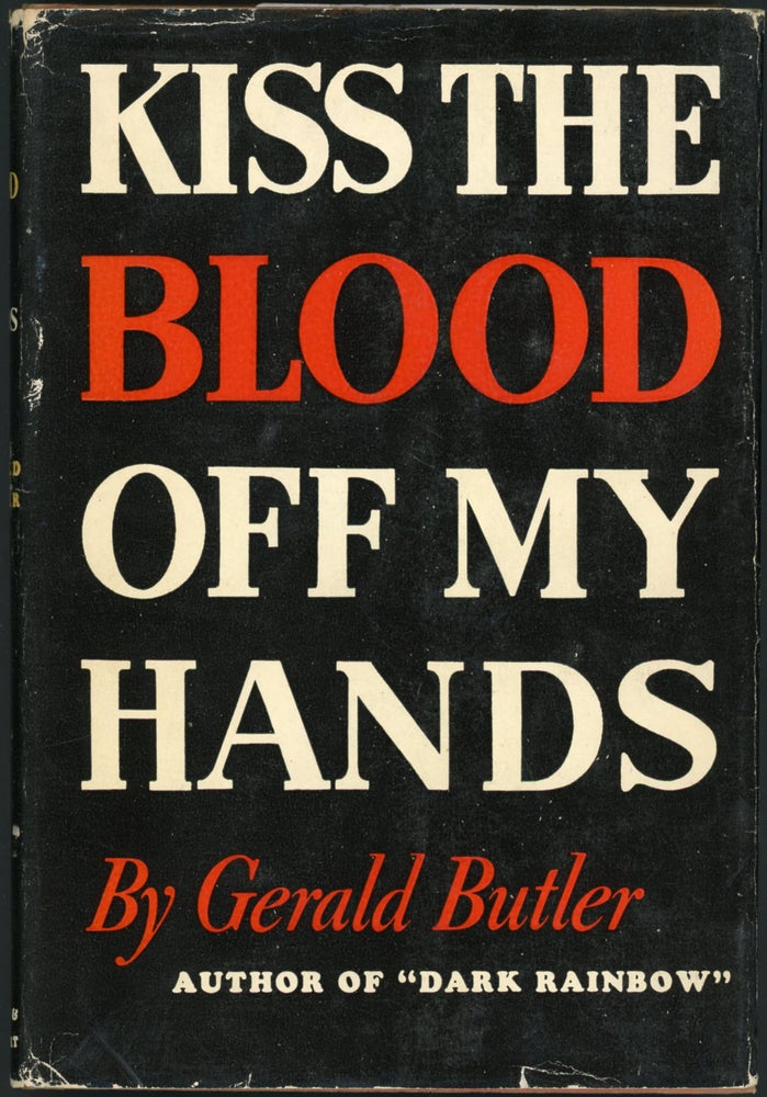 Item #23570 KISS THE BLOOD OFF MY HANDS. Gerald Butler.