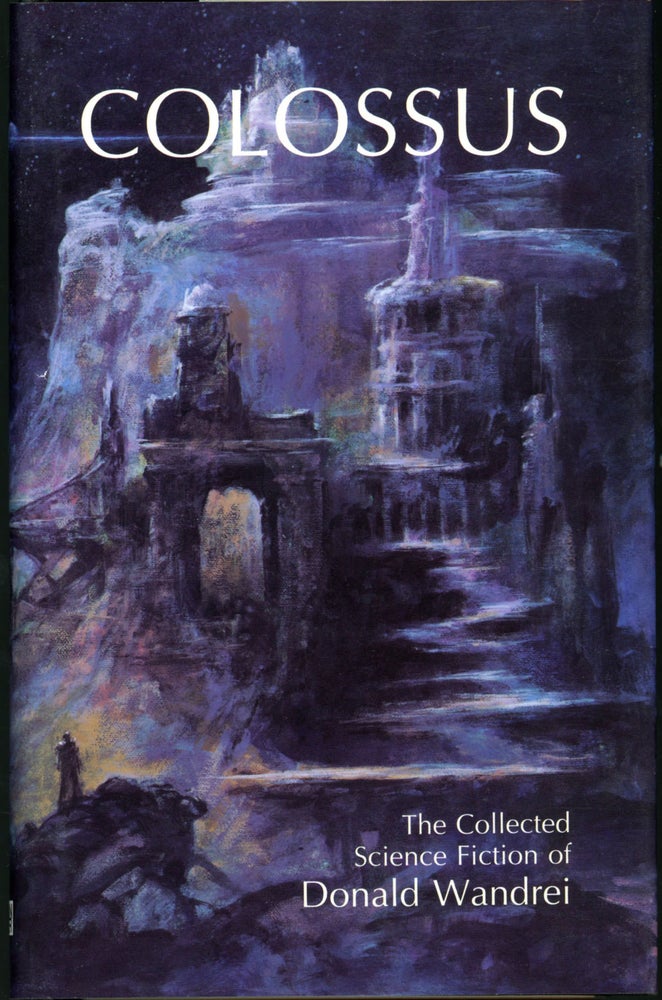 Item #23600 COLOSSUS: THE COLLECTED SCIENCE FICTION OF DONALD WANDREI. Donald Wandrei.