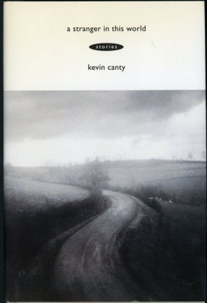 Item #23604 A STRANGER IN THIS WORLD. Kevin Canty
