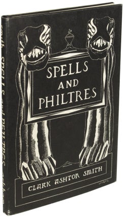 Item #23605 SPELLS AND PHILTRES. Clark Ashton Smith