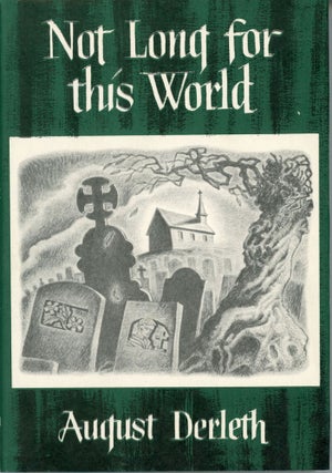 Item #24122 NOT LONG FOR THIS WORLD. August Derleth