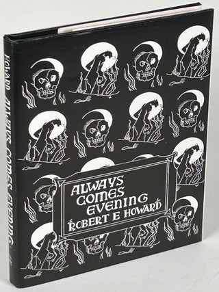 Item #24138 ALWAYS COMES EVENING: THE COLLECTED POEMS. Robert E. Howard