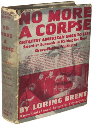 Item #24195 NO MORE A CORPSE: AN ASTOUNDING STORY. Loring Brent, George F. Worts