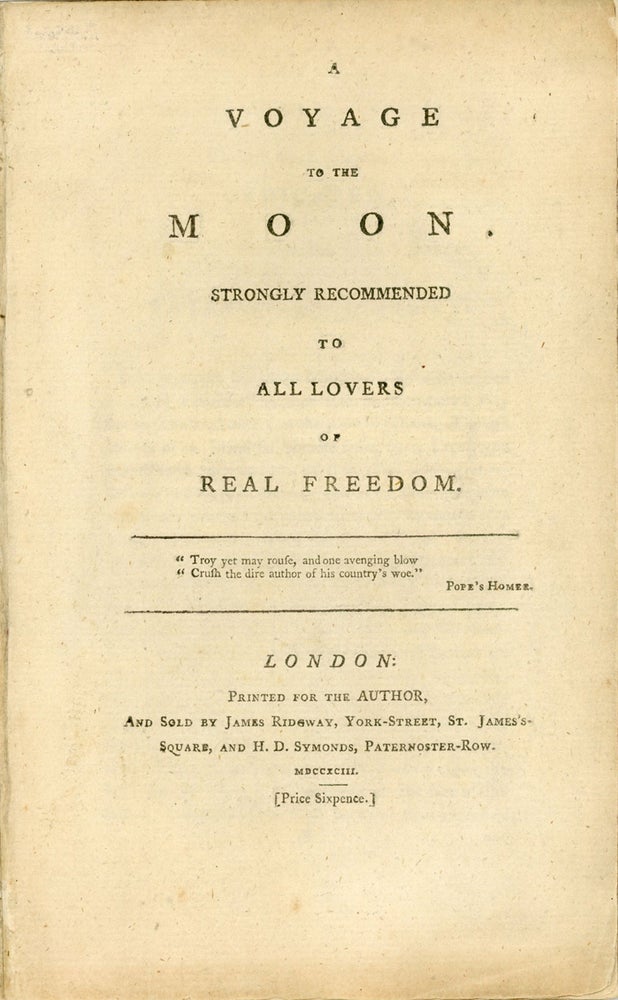 Item #24257 A VOYAGE TO THE MOON, STRONGLY RECOMMENDED TO ALL LOVERS OF REAL FREEDOM. Aratus, pseudonym.