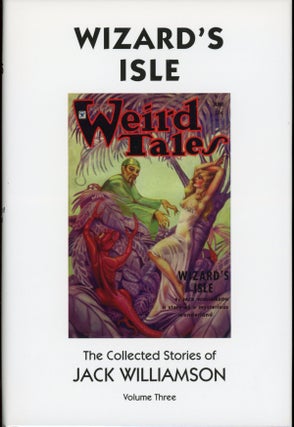 Item #24487 WIZARD'S ISLE: THE COLLECTED STORIES OF JACK WILLIAMSON VOLUME THREE. Jack...