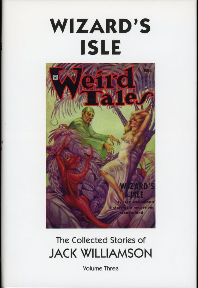Item #24487 WIZARD'S ISLE: THE COLLECTED STORIES OF JACK WILLIAMSON VOLUME THREE. Jack Williamson, John Stewart Williamson.