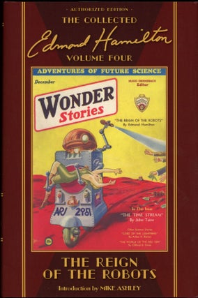 Item #24505 THE REIGN OF THE ROBOTS. THE COLLECTED EDMOND HAMILTON VOLUME FOUR. Edmond Hamilton
