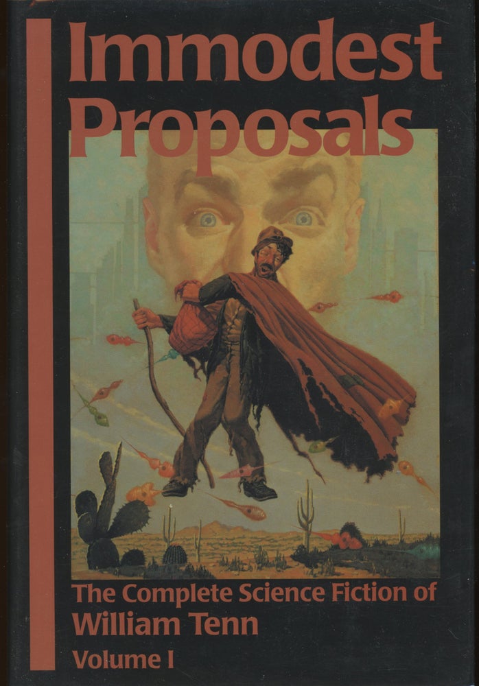 Item #24599 IMMODEST PROPOSALS: THE COMPLETE SCIENCE FICTION OF WILLIAM TENN VOLUME 1. William Tenn.
