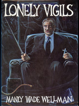 Item #24600 LONELY VIGILS. Manly Wade Wellman