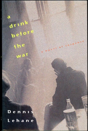 Item #24664 A DRINK BEFORE THE WAR. Dennis Lehane