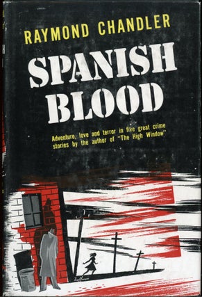 Item #24714 SPANISH BLOOD: A COLLECTION OF SHORT STORIES. Raymond Chandler