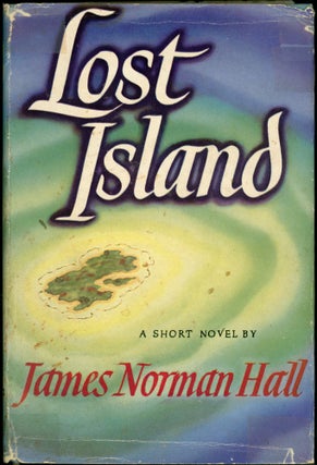 Item #24738 LOST ISLAND. James Norman Hall