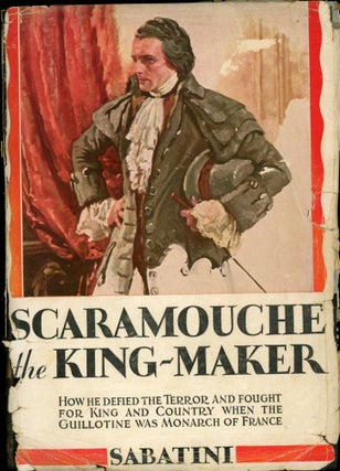Item #24768 SCARAMOUCHE: THE KING-MAKER. Rafael Sabatini