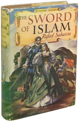 Item #24771 THE SWORD OF ISLAM. Rafael Sabatini