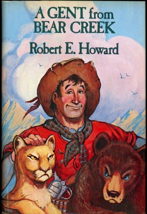 Item #24825 A GENT FROM BEAR CREEK. Robert E. Howard