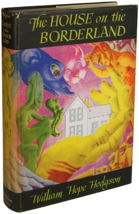 Item #24831 THE HOUSE ON THE BORDERLAND AND OTHER NOVELS. William Hope Hodgson