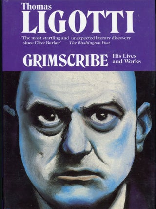 Item #24974 GRIMSCRIBE: HIS LIVES AND WORKS. Thomas Ligotti