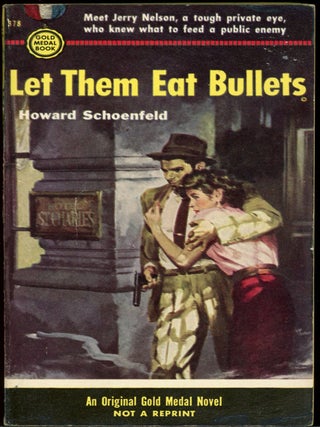 Item #25094 LET THEM EAT BULLETS. Howard Schoenfeld