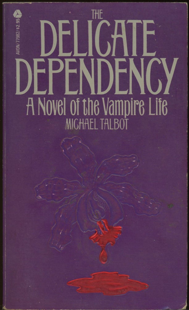 Item #25163 THE DELICATE DEPENDENCY: A NOVEL OF THE VAMPIRE LIFE. Michael Talbot.