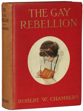 Item #25316 THE GAY REBELLION. Robert W. Chamber